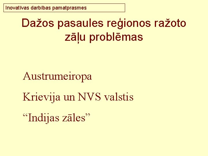 Inovatīvas darbības pamatprasmes Dažos pasaules reģionos ražoto zāļu problēmas Austrumeiropa Krievija un NVS valstis