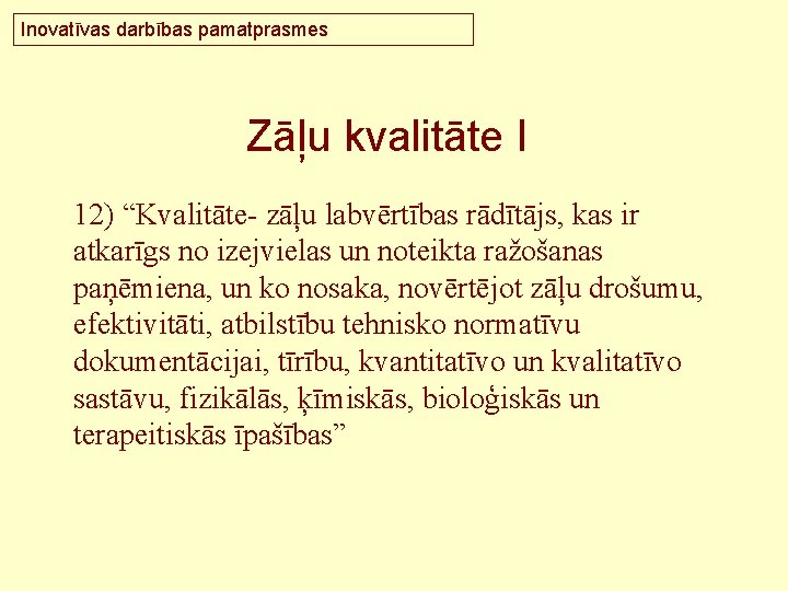 Inovatīvas darbības pamatprasmes Zāļu kvalitāte I 12) “Kvalitāte- zāļu labvērtības rādītājs, kas ir atkarīgs