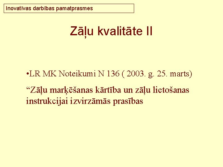 Inovatīvas darbības pamatprasmes Zāļu kvalitāte II • LR MK Noteikumi N 136 ( 2003.