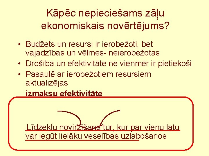 Kāpēc nepieciešams zāļu ekonomiskais novērtējums? • Budžets un resursi ir ierobežoti, bet vajadzības un