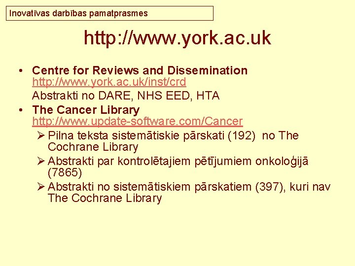 Inovatīvas darbības pamatprasmes http: //www. york. ac. uk • Centre for Reviews and Dissemination