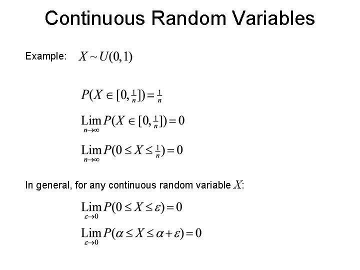 Continuous Random Variables Example: In general, for any continuous random variable X: Continuous Random Variables Example: In general, for any continuous random variable X: