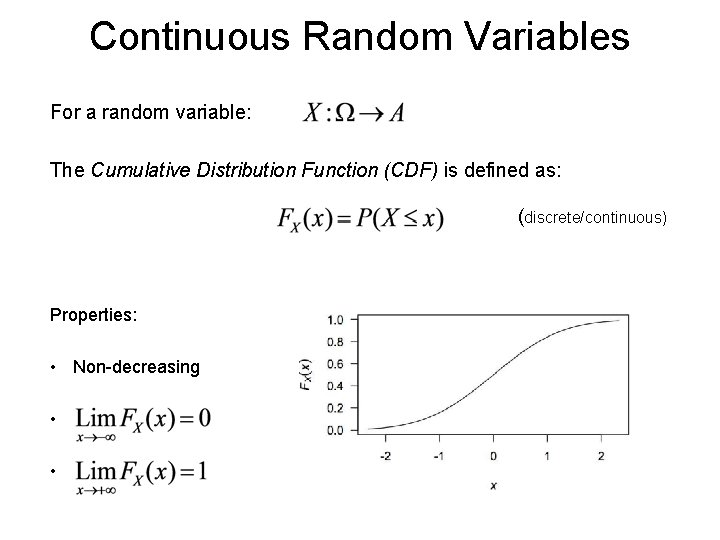 Continuous Random Variables For a random variable: The Cumulative Distribution Function (CDF) is defined Continuous Random Variables For a random variable: The Cumulative Distribution Function (CDF) is defined