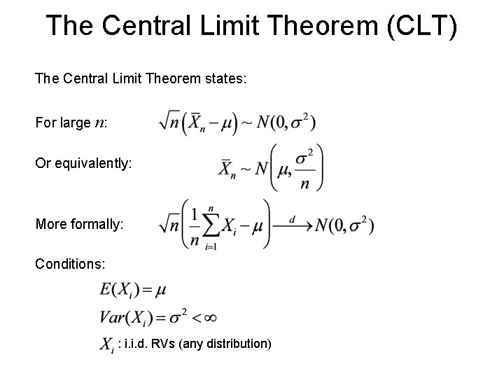The Central Limit Theorem (CLT) The Central Limit Theorem states: For large n: Or The Central Limit Theorem (CLT) The Central Limit Theorem states: For large n: Or