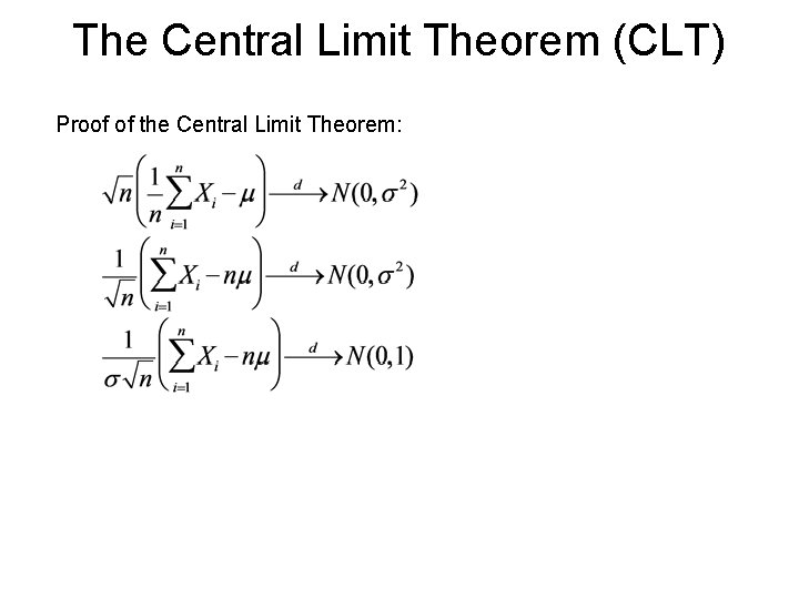 The Central Limit Theorem (CLT) Proof of the Central Limit Theorem: The Central Limit Theorem (CLT) Proof of the Central Limit Theorem: