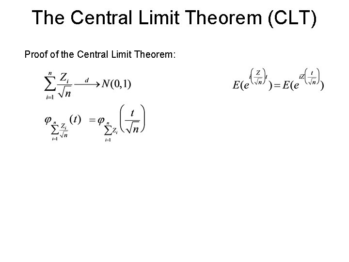 The Central Limit Theorem (CLT) Proof of the Central Limit Theorem: The Central Limit Theorem (CLT) Proof of the Central Limit Theorem: