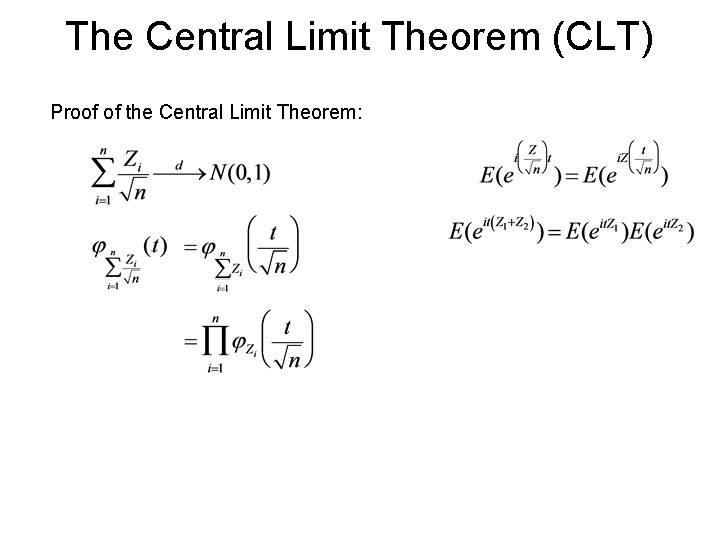 The Central Limit Theorem (CLT) Proof of the Central Limit Theorem: The Central Limit Theorem (CLT) Proof of the Central Limit Theorem: