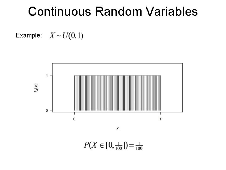 Continuous Random Variables Example: Continuous Random Variables Example:
