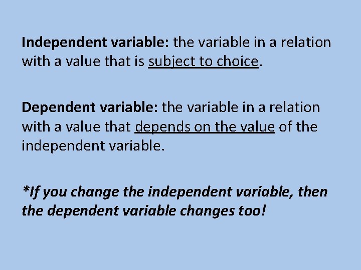 Independent variable: the variable in a relation with a value that is subject to
