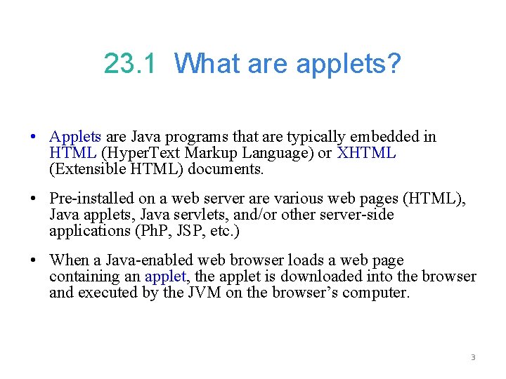 23. 1 What are applets? • Applets are Java programs that are typically embedded