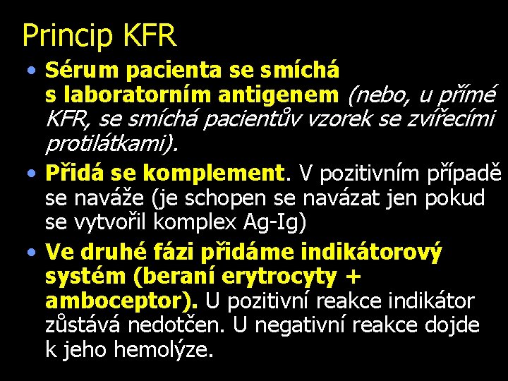 Princip KFR • Sérum pacienta se smíchá s laboratorním antigenem (nebo, u přímé KFR,