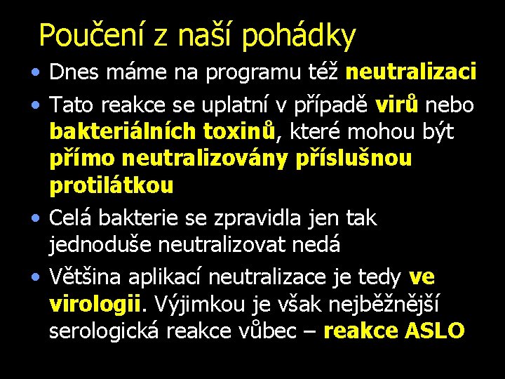 Poučení z naší pohádky • Dnes máme na programu též neutralizaci • Tato reakce