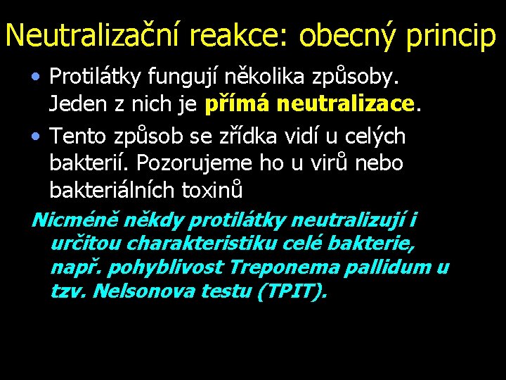 Neutralizační reakce: obecný princip • Protilátky fungují několika způsoby. Jeden z nich je přímá