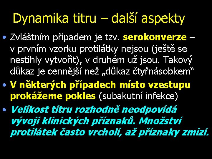 Dynamika titru – další aspekty • Zvláštním případem je tzv. serokonverze – v prvním