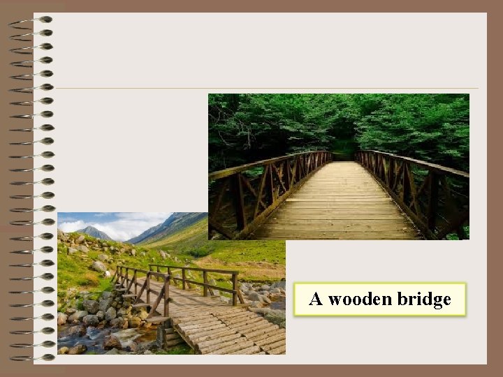 A wooden bridge 