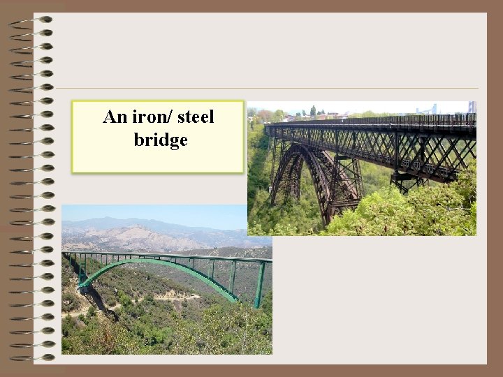 An iron/ steel bridge 