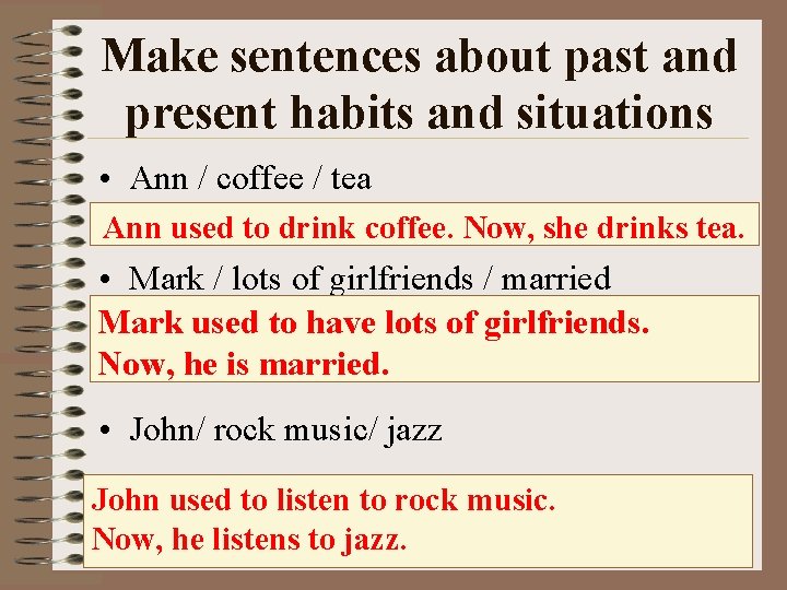 Make sentences about past and present habits and situations • Ann / coffee /