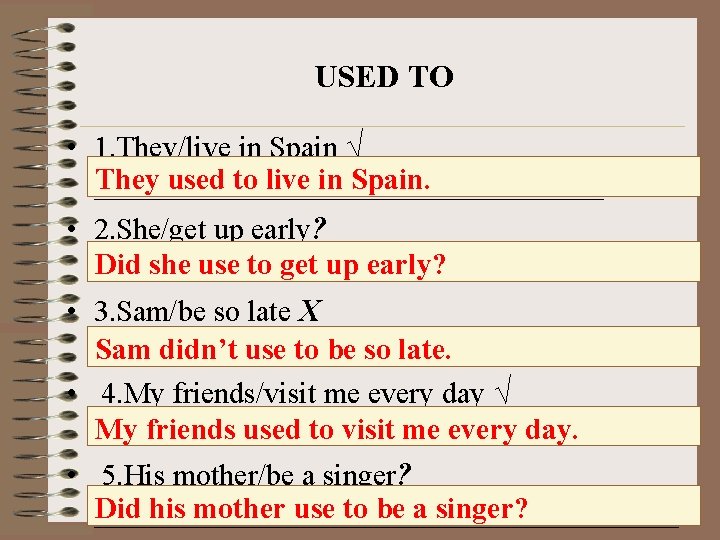 USED TO • 1. They/live in Spain √ They used to live in Spain.