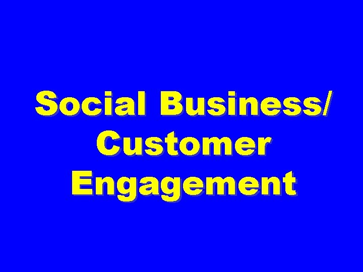 Social Business/ Customer Engagement 