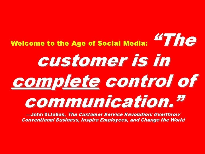 “The customer is in complete control of communication. ” Welcome to the Age of