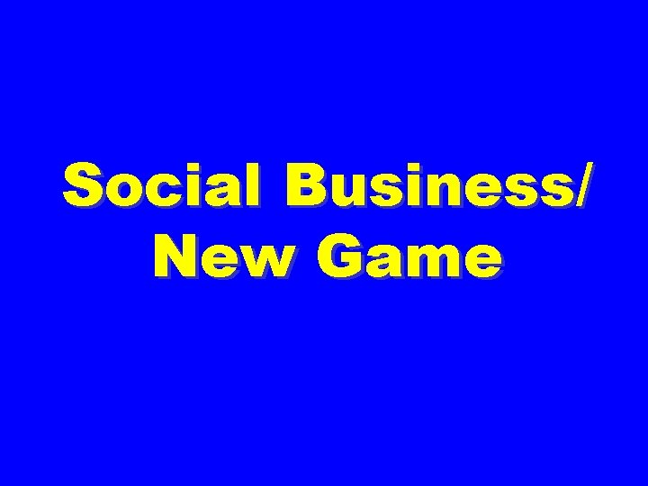 Social Business/ New Game 