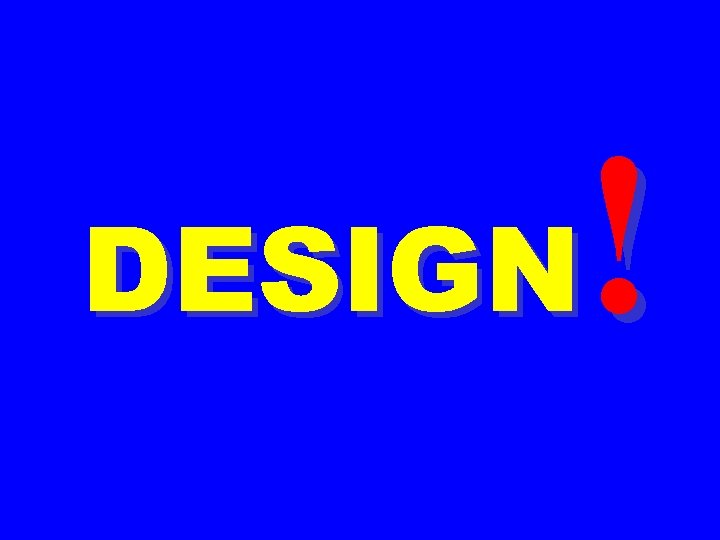 ! DESIGN 