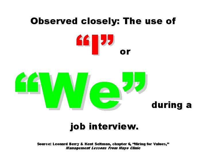 Observed closely: The use of “I” or “We” during a job interview. Source: Leonard Observed closely: The use of “I” or “We” during a job interview. Source: Leonard