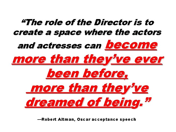 “The role of the Director is to create a space where the actors and