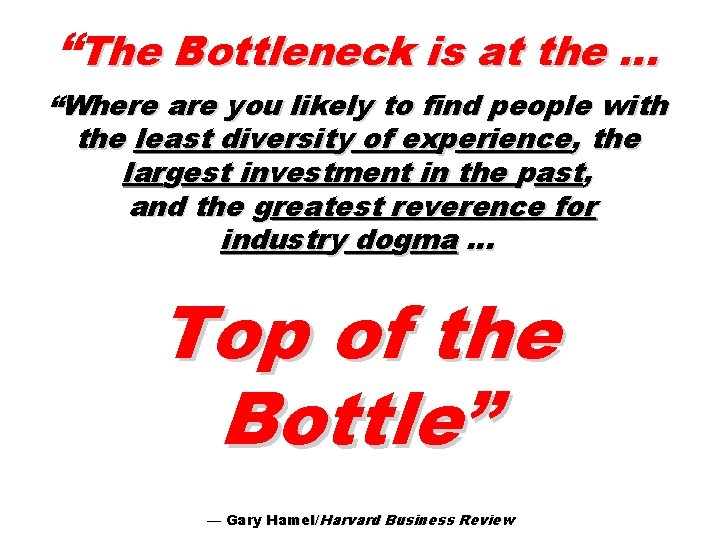 “The Bottleneck is at the … “Where are you likely to find people with