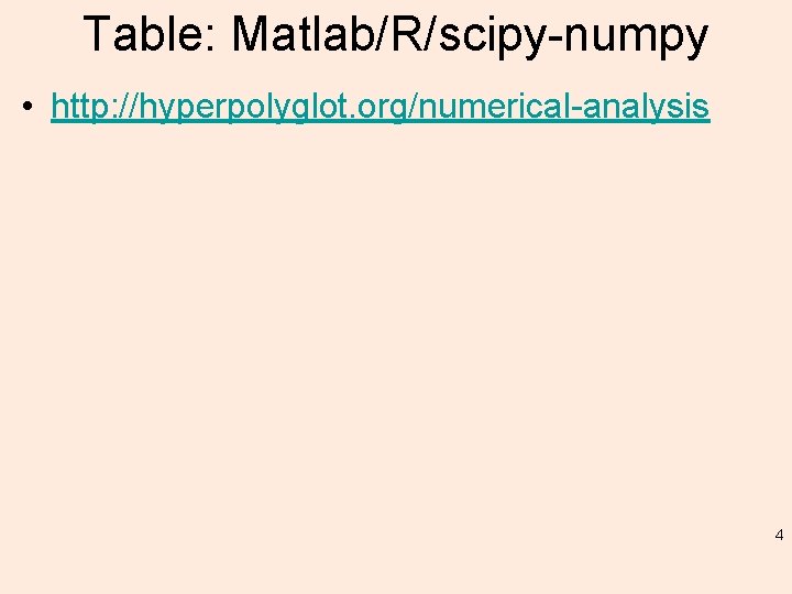 Table: Matlab/R/scipy-numpy • http: //hyperpolyglot. org/numerical-analysis 4 