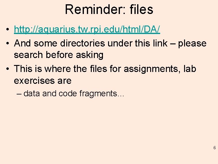 Reminder: files • http: //aquarius. tw. rpi. edu/html/DA/ • And some directories under this