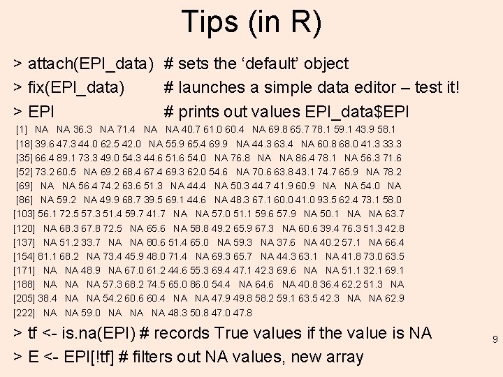 Tips (in R) > attach(EPI_data) # sets the ‘default’ object > fix(EPI_data) # launches