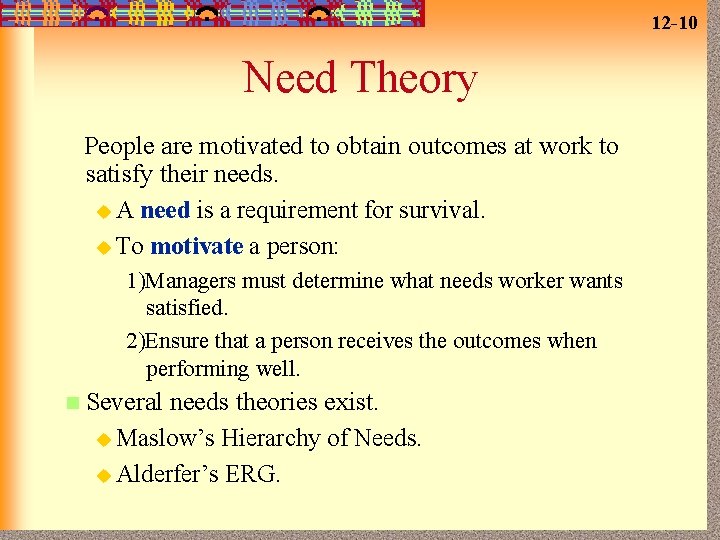 12 -10 Need Theory People are motivated to obtain outcomes at work to satisfy