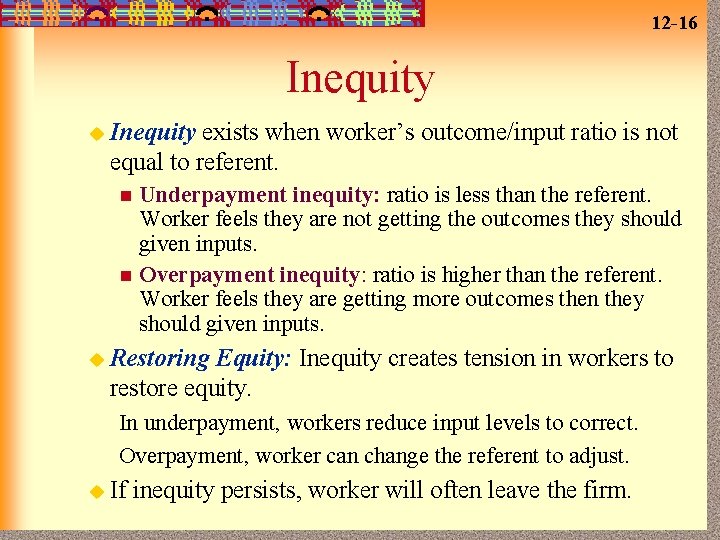 12 -16 Inequity u Inequity exists when worker’s outcome/input ratio is not equal to