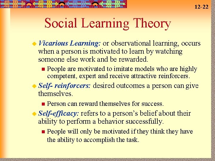 12 -22 Social Learning Theory u Vicarious Learning: or observational learning, occurs when a