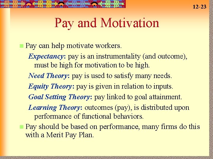 12 -23 Pay and Motivation Pay can help motivate workers. Expectancy: pay is an