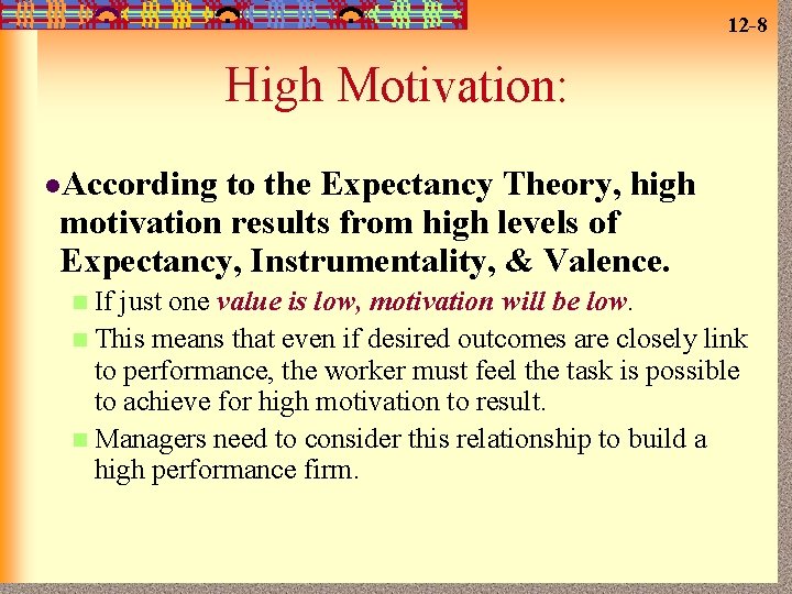 12 -8 High Motivation: l. According to the Expectancy Theory, high motivation results from
