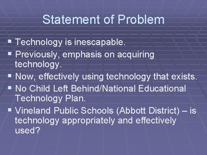 Statement of Problem § Technology is inescapable. § Previously, emphasis on acquiring technology. §