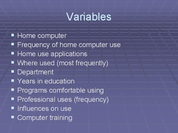 Variables § § § § § Home computer Frequency of home computer use Home