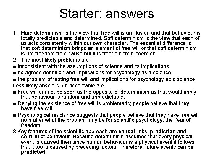 Starter: answers 1. Hard determinism is the view that free will is an illusion