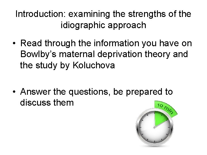 Introduction: examining the strengths of the idiographic approach • Read through the information you