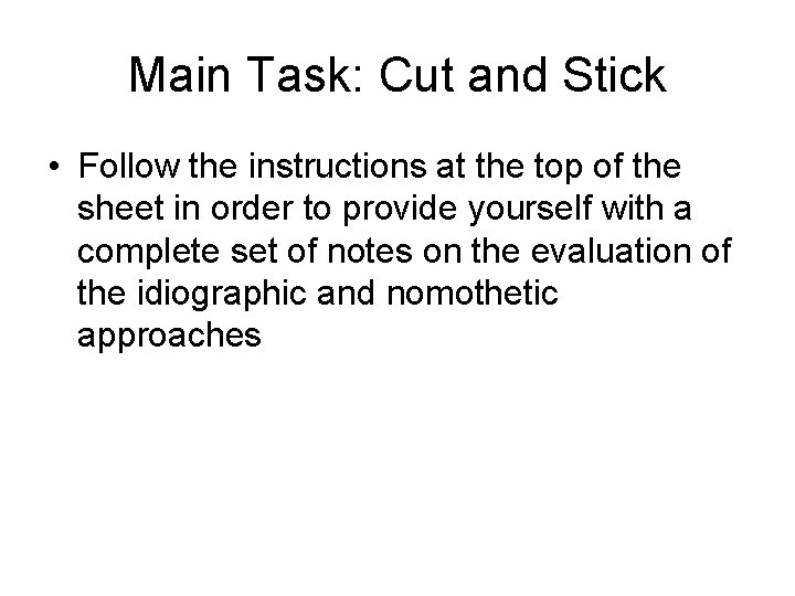 Main Task: Cut and Stick • Follow the instructions at the top of the