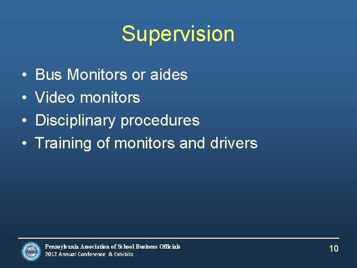 Supervision • • Bus Monitors or aides Video monitors Disciplinary procedures Training of monitors