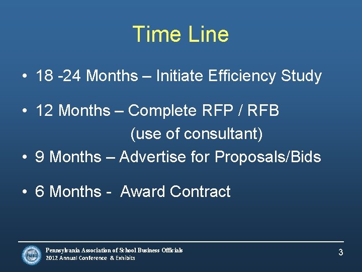 Time Line • 18 -24 Months – Initiate Efficiency Study • 12 Months –