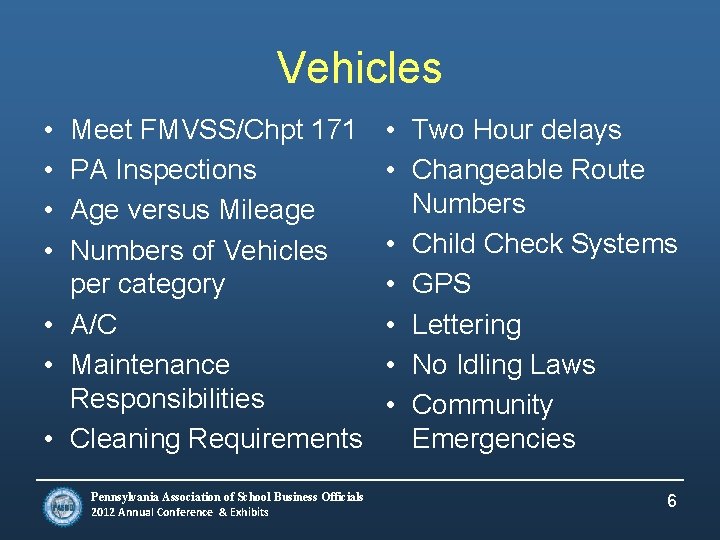 Vehicles • • Meet FMVSS/Chpt 171 PA Inspections Age versus Mileage Numbers of Vehicles
