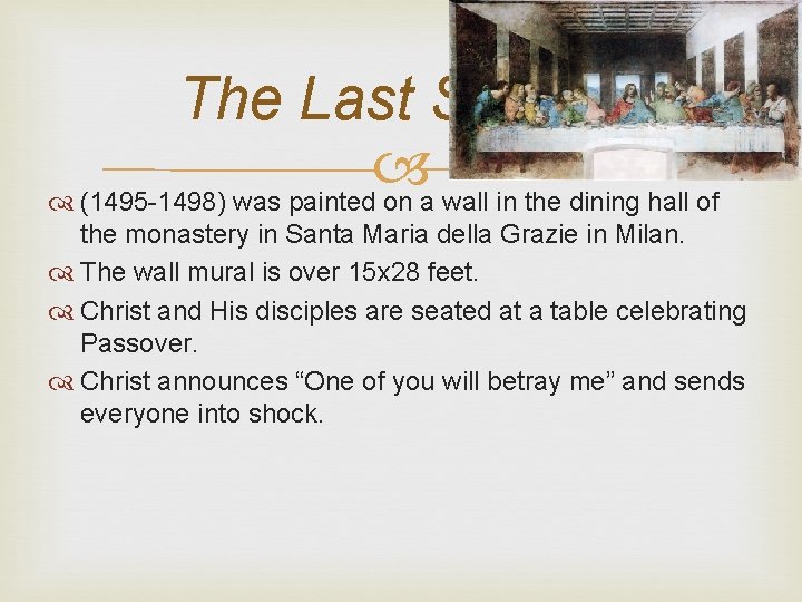 The Last Supper (1495 -1498) was painted on a wall in the dining hall