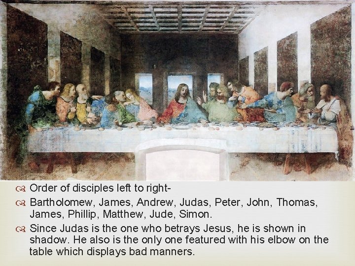  Order of disciples left to right Bartholomew, James, Andrew, Judas, Peter, John, Thomas,