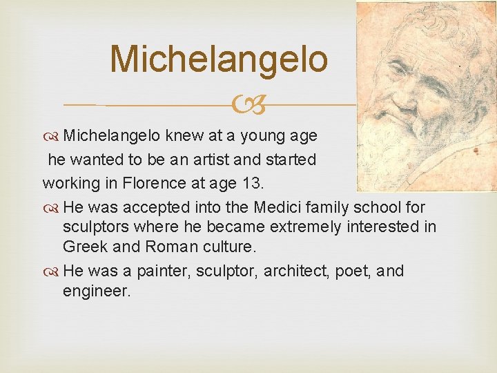Michelangelo knew at a young age he wanted to be an artist and started Michelangelo knew at a young age he wanted to be an artist and started