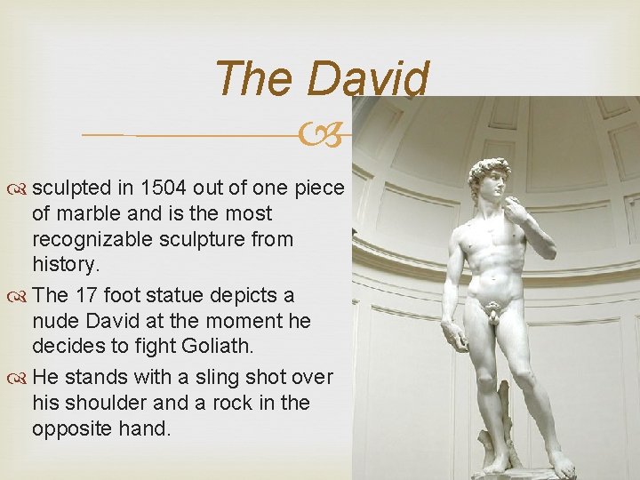 The David sculpted in 1504 out of one piece of marble and is the The David sculpted in 1504 out of one piece of marble and is the
