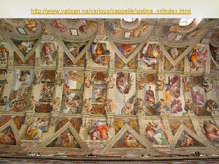 http: //www. vatican. va/various/cappelle/sistina_vr/index. html http: //www. vatican. va/various/cappelle/sistina_vr/index. html